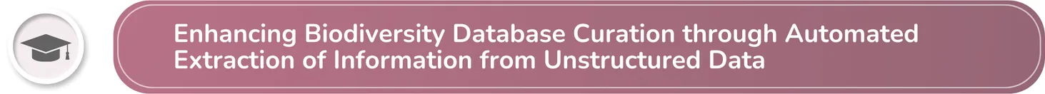 Enhancing Biodiversity Database Curation through Automated Extraction of Information from Unstructured Data