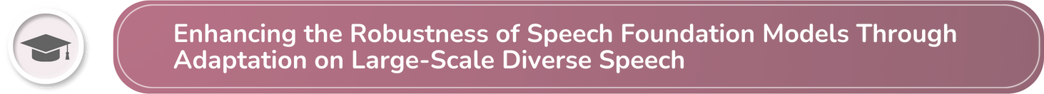 Enhancing the Robustness of Speech Foundation Models Through Adaptation on Large-Scale Diverse Speech