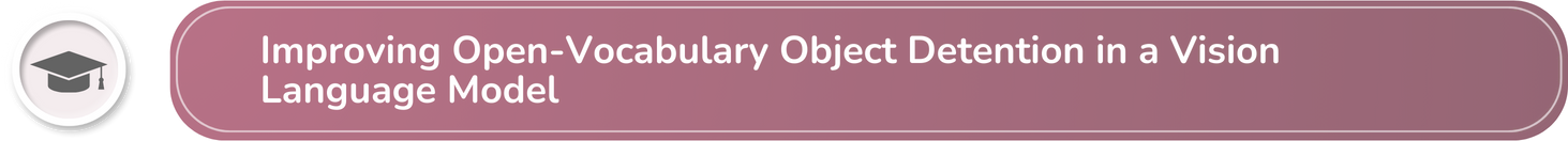 Improving Open-Vocabulary Object Detention in a Vision Language Model