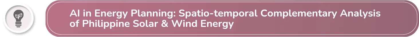 AI in Energy Planning: Spatio-temporal Complementary Analysis of Philippine Solar & Wind Energy