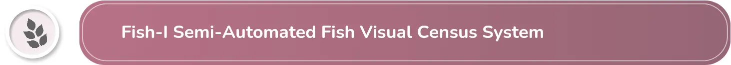 Fish-I Semi-Automated Fish Visual Census System