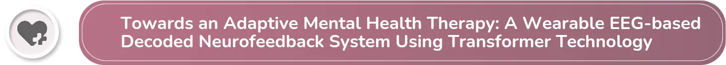 Towards an Adaptive Mental Health Therapy: A Wearable EEG-based Decoded Neurofeedback System Using Transformer Technology